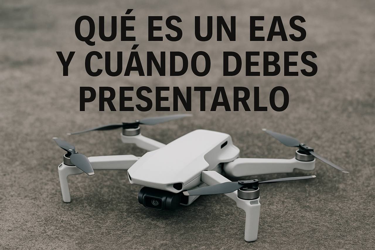 Qué es un EAS y cuándo debes presentarlo